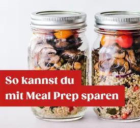 Wie du mit Meal Prep Zeit und Geld sparen kannst